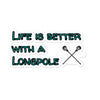 &quot;Life is Better with a Longpole&quot; Bubble-free stickers