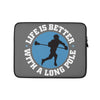 &quot;Life is Better&quot; with a Laptop Sleeve